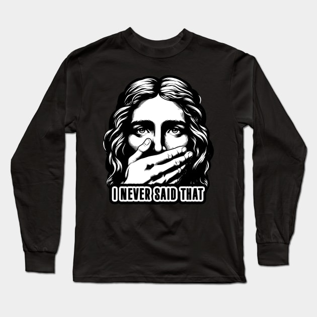 Jesus Never Said That meme Long Sleeve T-Shirt by Plushism